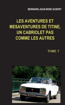 portada Les aventures et mésaventures de Titine, un cabriolet pas comme les autres: Une année à problèmes (en Francés)