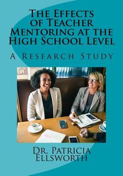 portada The Effects of Teacher Mentoring at the High School Level: A Research Study (in English)