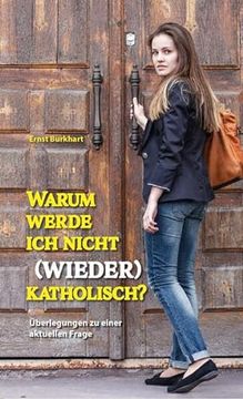 portada Warum Werde ich Nicht (Wieder) Katholisch? Überlegungen zu Einer Aktuellen Frage (in German)
