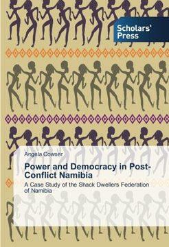 portada Power and Democracy in Post-Conflict Namibia: A Case Study of the Shack Dwellers Federation of Namibia