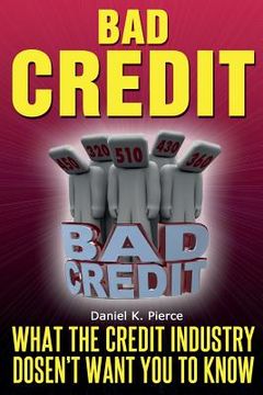 portada Bad Credit: What The Credit Industry Doesn't Want You To Know