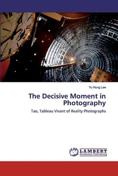 portada The Decisive Moment in Photography (en Inglés)