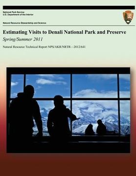 portada Estimating Visits to Denali National Park and Preserve: Spring/Summer 2011 (en Inglés)