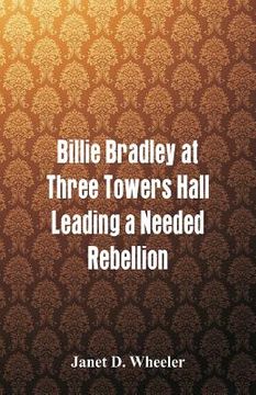 portada Billie Bradley at Three Towers Hall: Leading a Needed Rebellion (en Inglés)