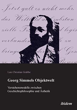 portada Georg Simmels Objektwelt: Verstehensmodelle Zwischen Geschichtsphilosophie und Ästhetik (en Alemán)
