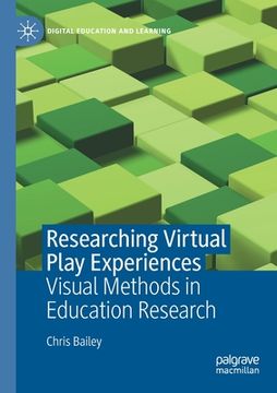 portada Researching Virtual Play Experiences: Visual Methods in Education Research 