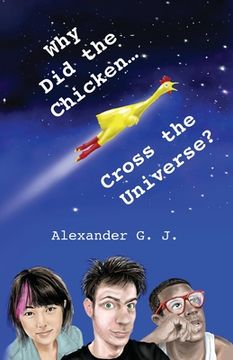 portada Why Did the Chicken Cross the Universe? (en Inglés)