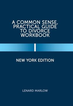 portada A Common Sense, Practical Guide to Divorce Workbook: New York Edition (in English)