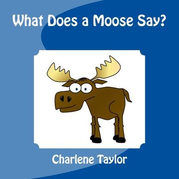 portada What does a Moose Say?