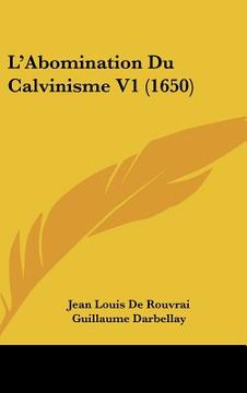 portada L'Abomination Du Calvinisme V1 (1650) (en Francés)