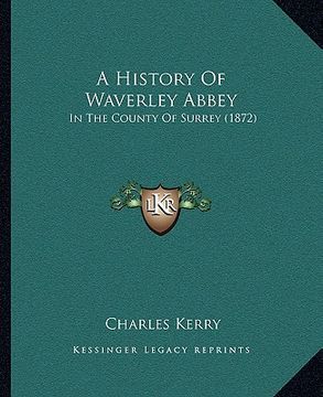 portada a history of waverley abbey: in the county of surrey (1872) (in English)