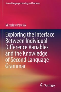 portada Exploring the Interface Between Individual Difference Variables and the Knowledge of Second Language Grammar (in English)