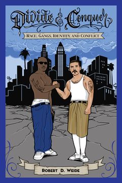 portada Divide & Conquer: Race, Gangs, Identity, and Conflict (en Inglés)