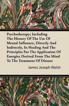 portada psychotherapy; including the history of the use of mental influence, directly and indirectly, in healing and the principles for the application of ene (in English)