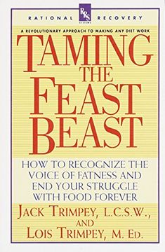 portada Taming the Feast Beast: How to Recognize the Voice of Fatness and end Your Struggle With Food Forever (en Inglés)