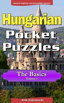 portada Hungarian Pocket Puzzles - The Basics - Volume 1: A Collection of Puzzles and Quizzes to Aid Your Language Learning (in Húngaro)