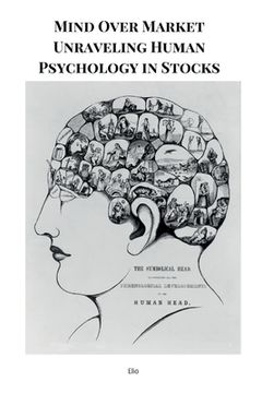 portada Mind Over Market Unraveling Human Psychology in Stocks (en Inglés)