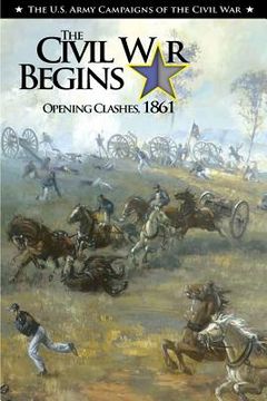 portada The Civil War Begins Opening Clashes, 1861 (en Inglés)