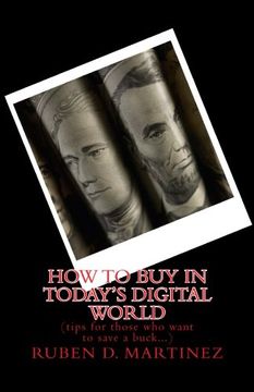 portada How to Buy in Today's Digital World: (tips for those who want to save a buck)