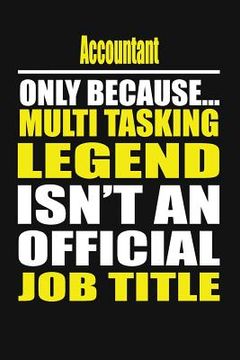 portada Accountant Only Because Multi Tasking Legend Isn't an Official Job Title (en Inglés)