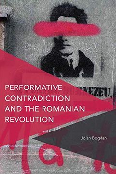 portada Performative Contradiction and the Romanian Revolution (Critical Perspectives on Theory, Culture and Politics) (en Inglés)