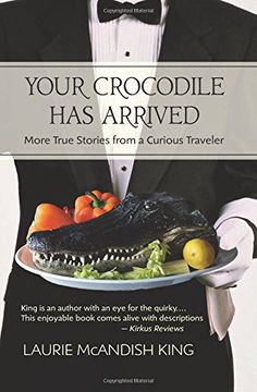 portada Your Crocodile has Arrived: More true stories from a curious traveler