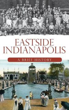 portada Eastside Indianapolis: A Brief History (en Inglés)