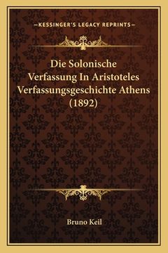 portada Die Solonische Verfassung In Aristoteles Verfassungsgeschichte Athens (1892) (en Alemán)