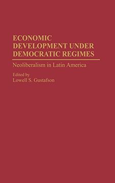 portada Economic Development Under Democratic Regimes: Neoliberalism in Latin America (en Inglés)