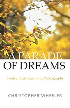 portada A Parade of Dreams: Poetry Illustrated With Photographs (en Inglés)