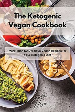 portada The Ketogenic Vegan Cookbook: More Than 50 Delicious Vegan Recipes for Your Ketogenic Diet (en Inglés)