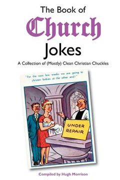 portada The Book of Church Jokes: A Collection of (Mostly) Clean Christian Chuckles (en Inglés)