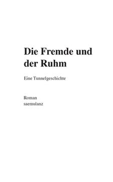 portada Die Fremde und der Ruhm: Eine Tunnelgeschichte (en Alemán)