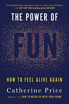 The Power of Fun: How to Feel Alive Again (en Inglés)