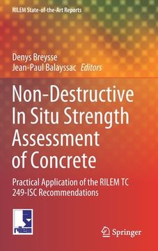 portada Non-Destructive in Situ Strength Assessment of Concrete: Practical Application of the Rilem tc 249-Isc Recommendations: 32 (Rilem State-Of-The-Art Reports) 