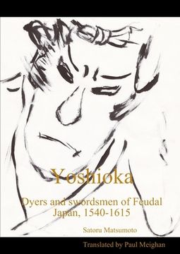 portada Yoshioka: dyers and swordsmen of Feudal Japan, 1540-1615 (en Inglés)