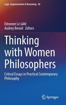 portada Thinking with Women Philosophers: Critical Essays in Practical Contemporary Philosophy (in English)