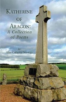 portada Katherine of Aragon: A Collection of Poems (en Inglés)