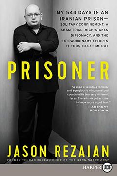 portada Prisoner: My 544 Days in an Iranian Prison--Solitary Confinement, a Sham Trial, High-Stakes Diplomacy, and the Extraordinary Efforts it Took to get me out (in English)