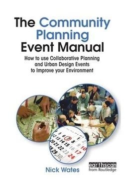 portada The Community Planning Event Manual: How to use Collaborative Planning and Urban Design Events to Improve Your Environment (Earthscan Tools for Community Planning) (en Inglés)
