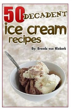portada 50 Decadent Ice Cream Recipes (en Inglés)