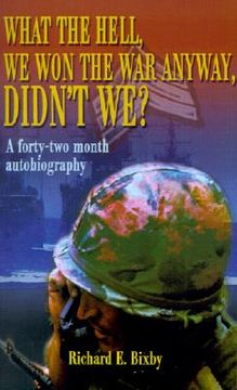 portada what the hell, we won the war anyway, didn't we?: a forty-two month autobiography