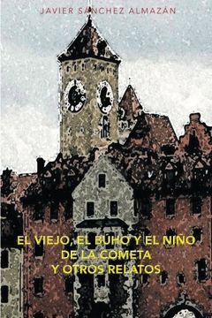 portada El Viejo, El Buho y El Nino de La Cometa y Otros Relatos (in Spanish)
