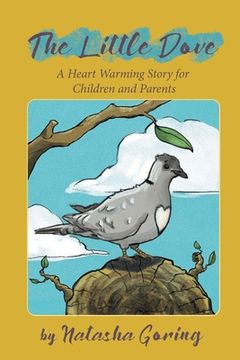 portada The Little Dove: A Heart Warming Story for Children and Parents (en Inglés)