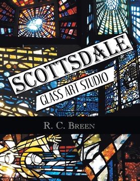 portada Scottsdale Glass Art Studio: Craftsmen, Faceted Glass & Architects (en Inglés)