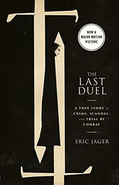 portada The Last Duel. Movie Tie-In: A True Story of Crime, Scandal, and Trial by Combat 