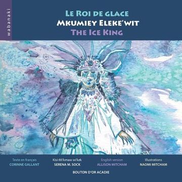 portada Le roi de glace / Mkumiey Eleke'wit / The Ice King (in French)