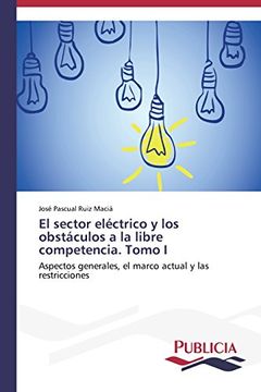 portada El Sector Electrico y Los Obstaculos a la Libre Competencia. Tomo I