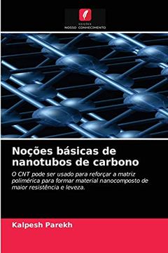 portada Noções Básicas de Nanotubos de Carbono: O cnt Pode ser Usado Para Reforçar a Matriz Polimérica Para Formar Material Nanocomposto de Maior Resistência e Leveza. (en Portugués)
