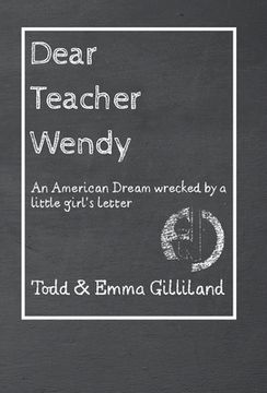 portada Dear Teacher Wendy: An American Dream Wrecked by a Little Girl's Letter (in English)